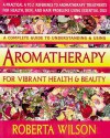 Aromatherapy for Vibrant Health & Beauty/a Practical A to Z Reference of Aromatherapy Treatments for Health, Skin, and Hair Problems Using Essential - Roberta Wilson