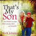 That's My Son: How Moms Can Influence Boys to Become Men of Character - Rick Johnson