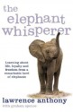 Elephant Whisperer - Lawrence Anthony, Graham Spence