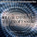 The Whithering of Willoughby and the Professor: Their Ways in the Worlds: The Best of the Comedy-O-Rama Hour, Season 3 - Joe Bevilacqua, Robert Cirasa