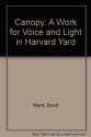 Canopy: A Work for Voice and Light in Harvard Yard - David Ward, Parveen Adams, Seamus Heaney, Ivan Gaskell