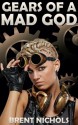 Gears of a Mad God: A Steampunk Lovecraft Adventure - Brent Nichols