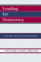 Leading for Democracy: A Case-Based Approach to Principal Preparation - Patrick M. Jenlink, Lee Stewart, Sandra Stewart