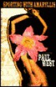 Sporting with Amaryllis - Paul West