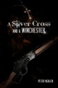 A Silver Cross and a Winchester - Peter Nealen