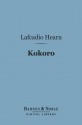 Kokoro (Barnes & Noble Digital Library): Hints and Echoes of Japanese Inner Life - Lafcadio Hearn