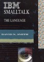 IBM SmallTalk: The Language - David N. Smith, David N. Smth