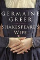 Shakespeare's Wife - Germaine Greer