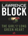 The Girl with the Long Green Heart - Lawrence Block