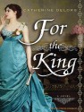 For the King: A Novel - Catherine Delors, Steven Crossley