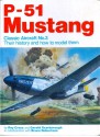 P-51 Mustang: Their History and How to Model Them - Roy Cross, Gerald Scarborough, Bruce Robertson