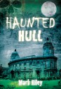 Haunted Hull - Mark Riley