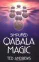 Simplified Qabala Magic - Ted Andrews