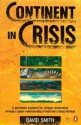 Continent in Crisis: A Natural History of Australia - David Smith