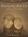 Everyone But Us, tales of women - V.S. Kemanis