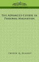 The Advanced Course in Personal Magnetism - William W. Atkinson, Theron Q. Dumont