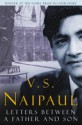 Letters Between a Father and Son - V.S. Naipaul