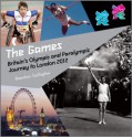 The Games: Britain's Olympic and Paralympic Journey to London 2012 - Brendan Gallagher