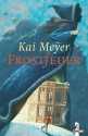 Frostfeuer - Kai Meyer