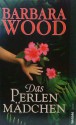 Das Perlenmädchen - Barbara Wood, Veronika Cordes