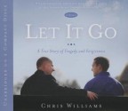 Let it Go: A True Story of Tradedy and Forgiveness (Audiocd) - Chris Williams