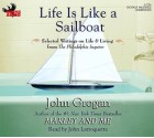 Life Is Like a Sailboat: Selected Writings on Life & Living from the Philadelphia Inquirer - John Grogan, John Larroquette