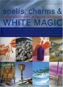 Spell, Charms & White Magic: A Practical History of Natural Witchcraft - Raje Airey