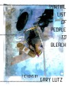 Partial List of People to Bleach - Gary Lutz