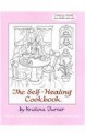 The Self-Healing Cookbook: Whole Foods to Balance Body, Mind & Moods - Kristina Turner