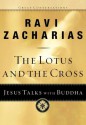 The Lotus and the Cross: Jesus Talks with Buddha (Great Conversations) - Ravi Zacharias