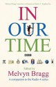 In Our Time: A Companion to the Radio 4 Series. Edited by Melvyn Bragg - Melvyn Bragg