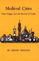 Medieval Cities: Their Origins and the Revival of Trade - Henri Pirenne