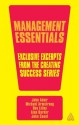 Management Essentials: Exclusive Excerpts from the Creating Success Series - John Adair, Michael Armstrong, Roy Lilley, Alan Barker, John Caunt