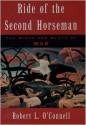 Ride of the Second Horseman: The Birth and Death of War - Robert L. O'Connell