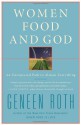 Women Food and God: An Unexpected Path to Almost Everything - Geneen Roth