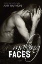 Making Faces - Amy Harmon