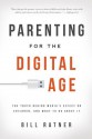 Parenting for the Digital Age: The Truth Behind Media's Effect on Children, and What to Do About It - Bill Ratner