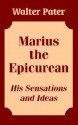 Marius the Epicurean: His Sensations and Ideas - Walter Pater