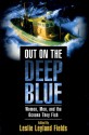 Out on the Deep Blue: Women, Men, and the Oceans They Fish - Leslie Leyland Fields