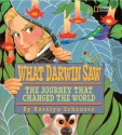 What Darwin Saw: The Journey That Changed the World - Rosalyn Schanzer, Charles Darwin