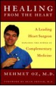 Healing from the Heart: A Leading Heart Surgeon Explores the Power of ComplementaryMedicine - Mehmet C. Oz, Dean Ornish