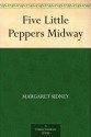 Five Little Peppers Midway - Margaret Sidney