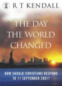 The Day the World Changed: How Should Christians Respond to 11 September 2001? (Hodder Christian Books) - R.T. Kendall