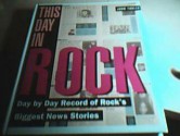 This Day in Rock: Day by Day Record of Rock's Biggest News Stories - John Tobler