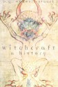 Witchcraft: A History - P.G. Maxwell-Stuart