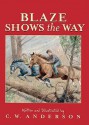 Blaze Shows the Way: Story and Pictures - C.W. Anderson