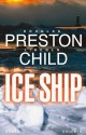 Ice Ship - Douglas Preston, Lincoln Child