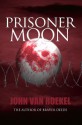 Prisoner Moon - John Van Roekel