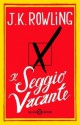 Il seggio vacante - Silvia Piraccini, J.K. Rowling