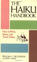 The Haiku Handbook: How to Write, Share, and Teach Haiku - William J. Higginson, Penny Harter